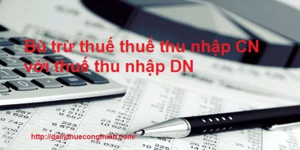 Bù trừ thuế TNCN với thuế TNDN