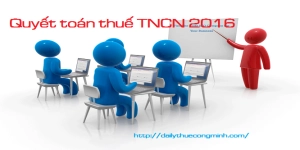 Hướng dẫn quyết toán thuế TNCN năm 2016