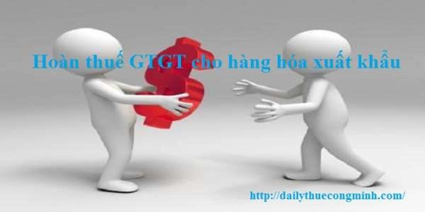 Hoàn thuế GTGT cho hàng hóa xuất khẩu