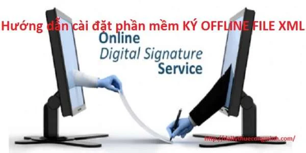 Hướng dẫn cài đặt phần mềm KÝ OFFLINE FILE XML