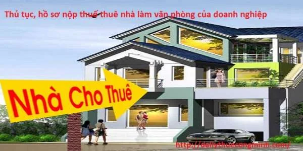 Thủ tục, hồ sơ nộp thuế thuê nhà làm văn phòng của doanh nghiệp