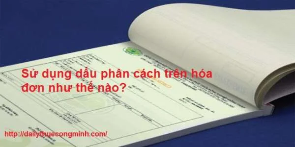 Sử dụng dấu phân cách trên hóa đơn như thế nào?