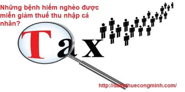 Những bệnh hiểm nghèo được miễn giảm thuế thu nhập cá nhân?