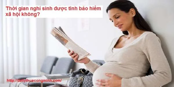 Thời gian nghỉ sinh có được tính là thời gian đóng bảo hiểm không?