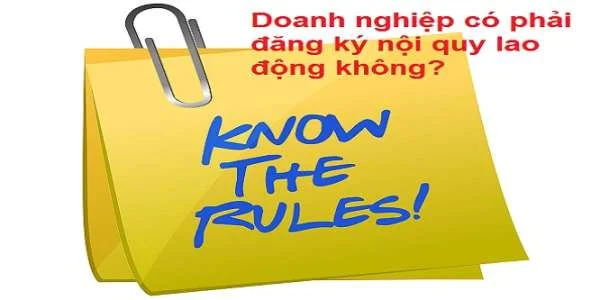 Doanh nghiệp có phải đăng ký nội quy lao động không?