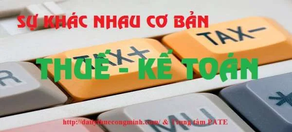 Sự khác biệt cơ bản giữa kế toán và thuế