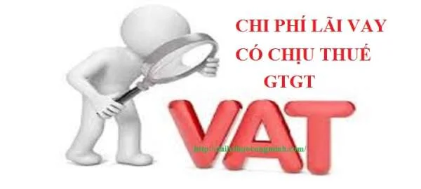 Tiền lãi vay có chịu thuế GTGT