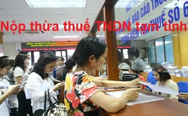 Cách xử lý nộp thừa thuế tndn tạm tính của doanh nghiệp