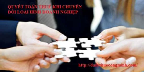 Quyết toán thuế khi chuyển đổi loại hình doanh nghiệp