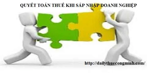 Thủ tục quyết toán thuế khi sáp nhập doanh nghiệp