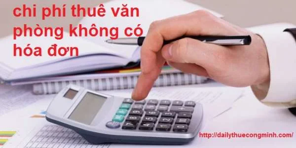 Xử lý chi phí thuê văn phòng không có hóa đơn