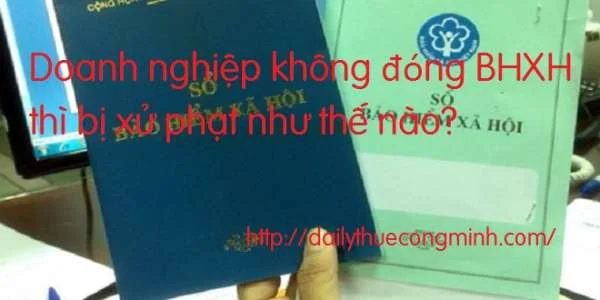 Doanh nghiệp không đóng BHXH thì bị xử phạt như thế nào?