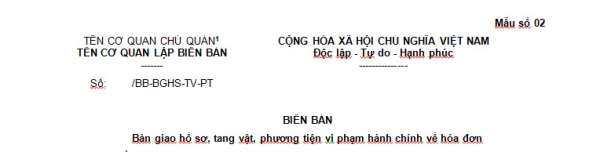 Mẫu số 02 biên bản bàn giao hồ sơ, tang vật, phương tiện vi phạm hành chính về hóa đơn