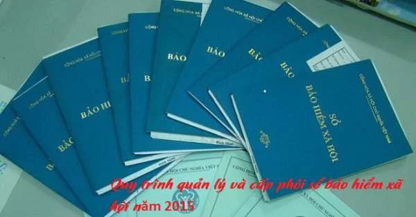 Quy trình quản lý và cấp phôi sổ bảo hiểm xã hội năm 2015