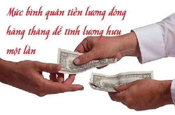 Mức bình quân tiền lương đóng hàng tháng để tính lương hưu một lần