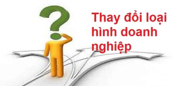 Thay đổi loại hình doanh nghiệp