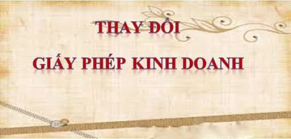 Trường hợp cần thay đổi giấy phép kinh doanh