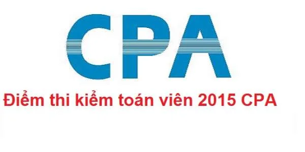 Điểm thi CPA 2015 - Kỳ thi kiểm toán viên hành nghề