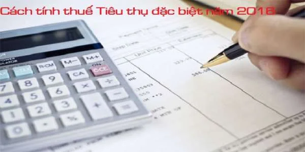 Cách tính thuế tiêu thụ đặc biệt cho hàng hóa mới nhất