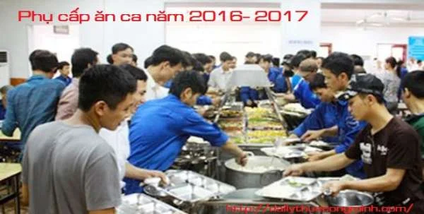 Phụ cấp ăn ca tối đa là bao nhiêu cho năm 2017