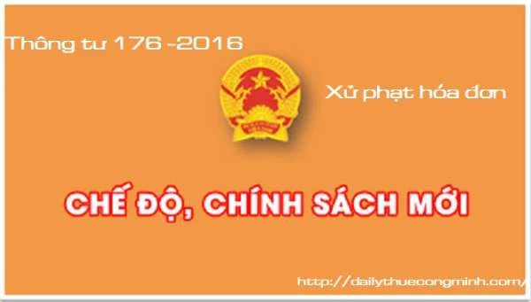 Điểm mới thông tư 176 năm 2016 về xử phạt hóa đơn