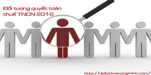 Các trường hợp quyết toán thuế TNCN năm 2016