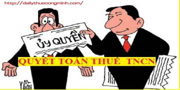 Ủy quyền quyết toán thuế TNCN 2016 trong trường hợp nào?