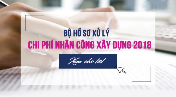 Bộ hồ sơ chi phí nhân công xây dựng năm 2018