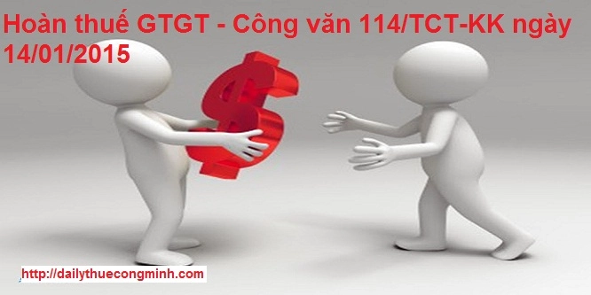 Hoàn thuế GTGT - Công văn 114/TCT-KK ngày 14/01/2015