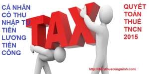 Quyết toán thuế TNCN 2015 với cá nhân có thu nhập từ tiền lương, tiền công