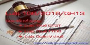 Luật 106/2016/QH13 sửa đổi Luật thuế GTGT, Thuế TTĐB, Luật Quản lý thuế